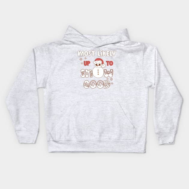 Most Likely Up To Snow Good Kids Hoodie by Unified by Design